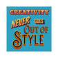 Creativity never goes out of style! Square Stickers, Indoor\Outdoor