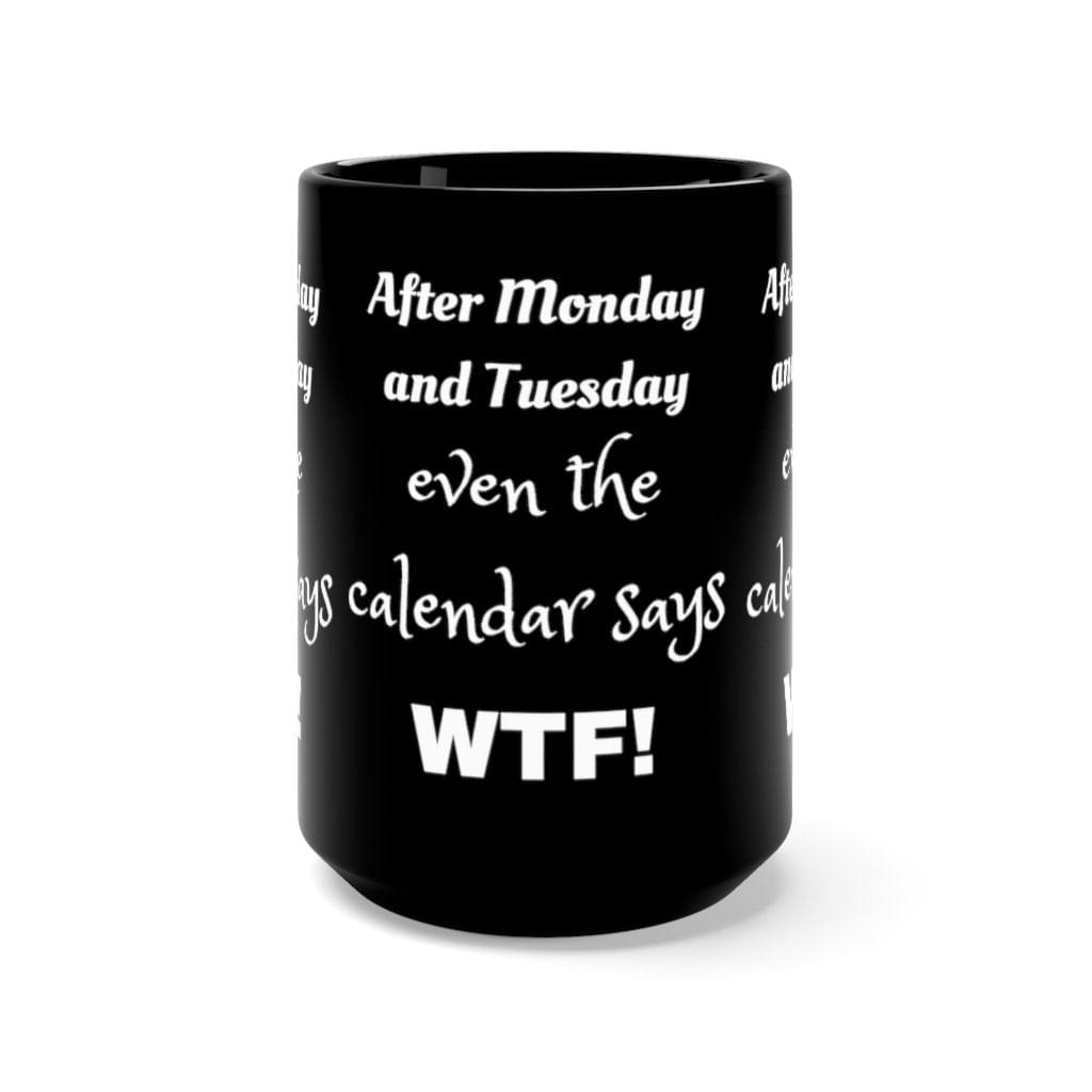 After Monday and Tuesday Black Mug 15oz