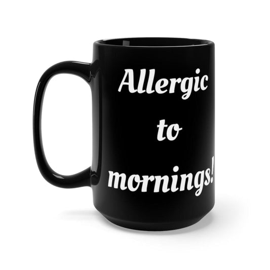 Allergic to Mornings - Black Mug 15oz