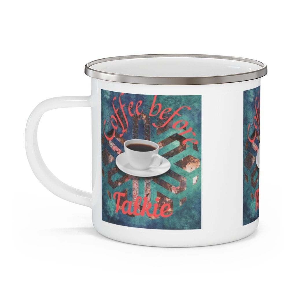 "Coffee before Talkie"  -  Enamel Camping Mug