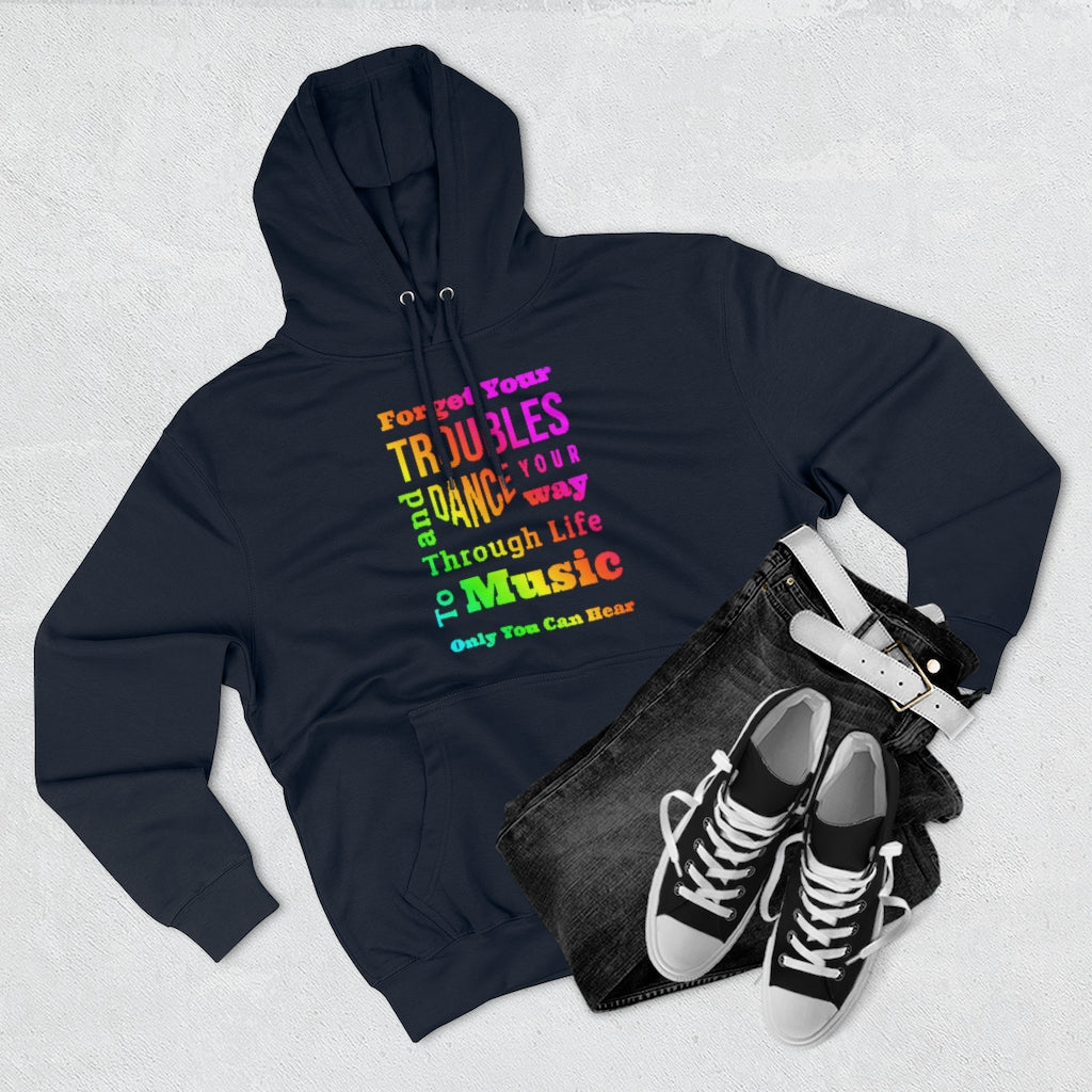 Forget Your Troubles and Dance - Unisex Premium Pullover Hoodie