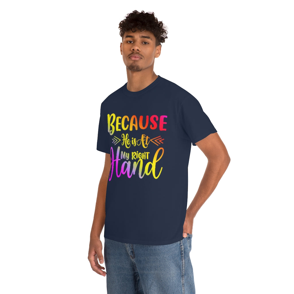 Because He is At My Right Hand - Unisex Heavy Cotton Tee