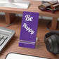 Be Happy - Phone Stand