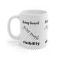 Being heard gives people visibility - White Ceramic Mug
