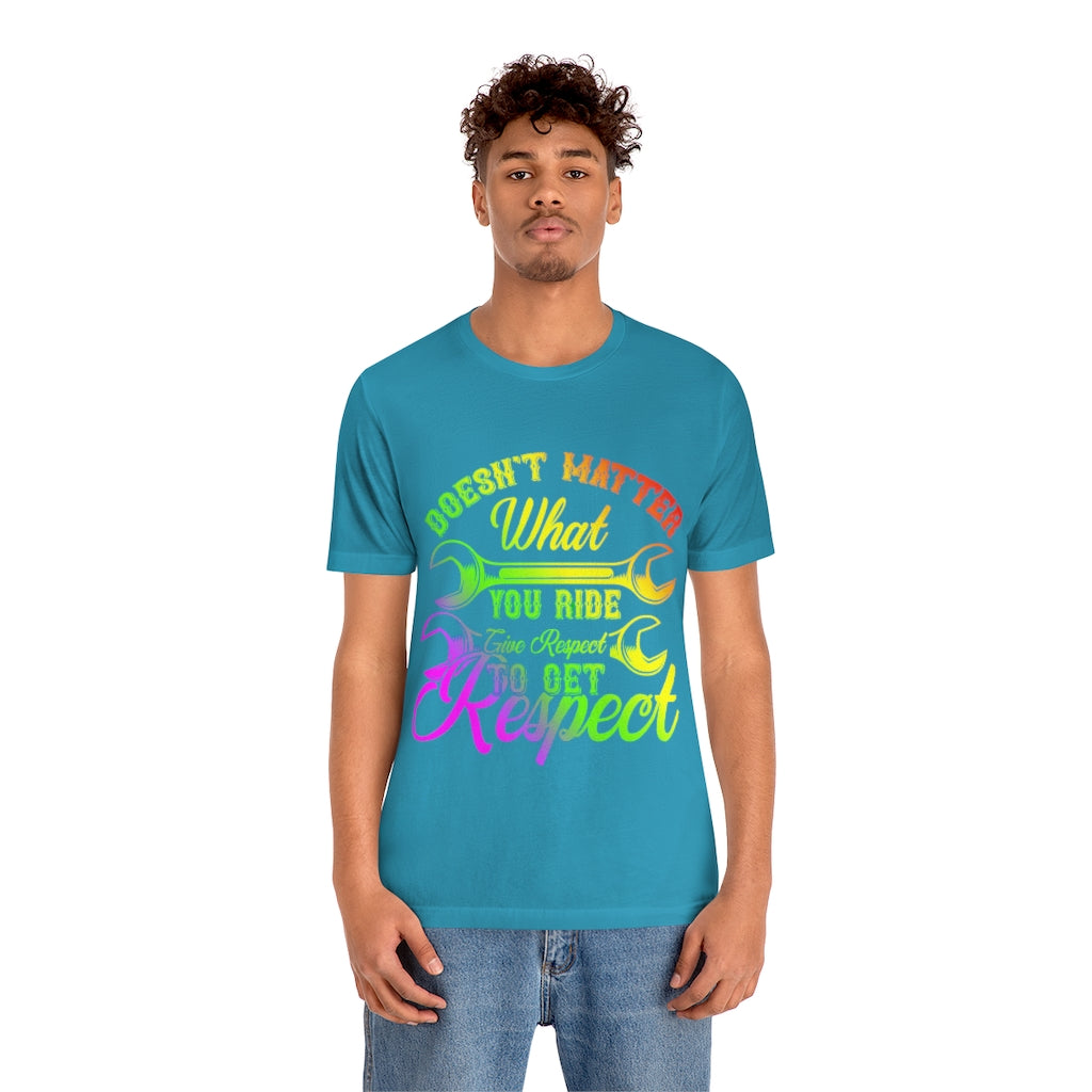 Doesn't Matter What You Ride - Unisex Jersey Short Sleeve Tee