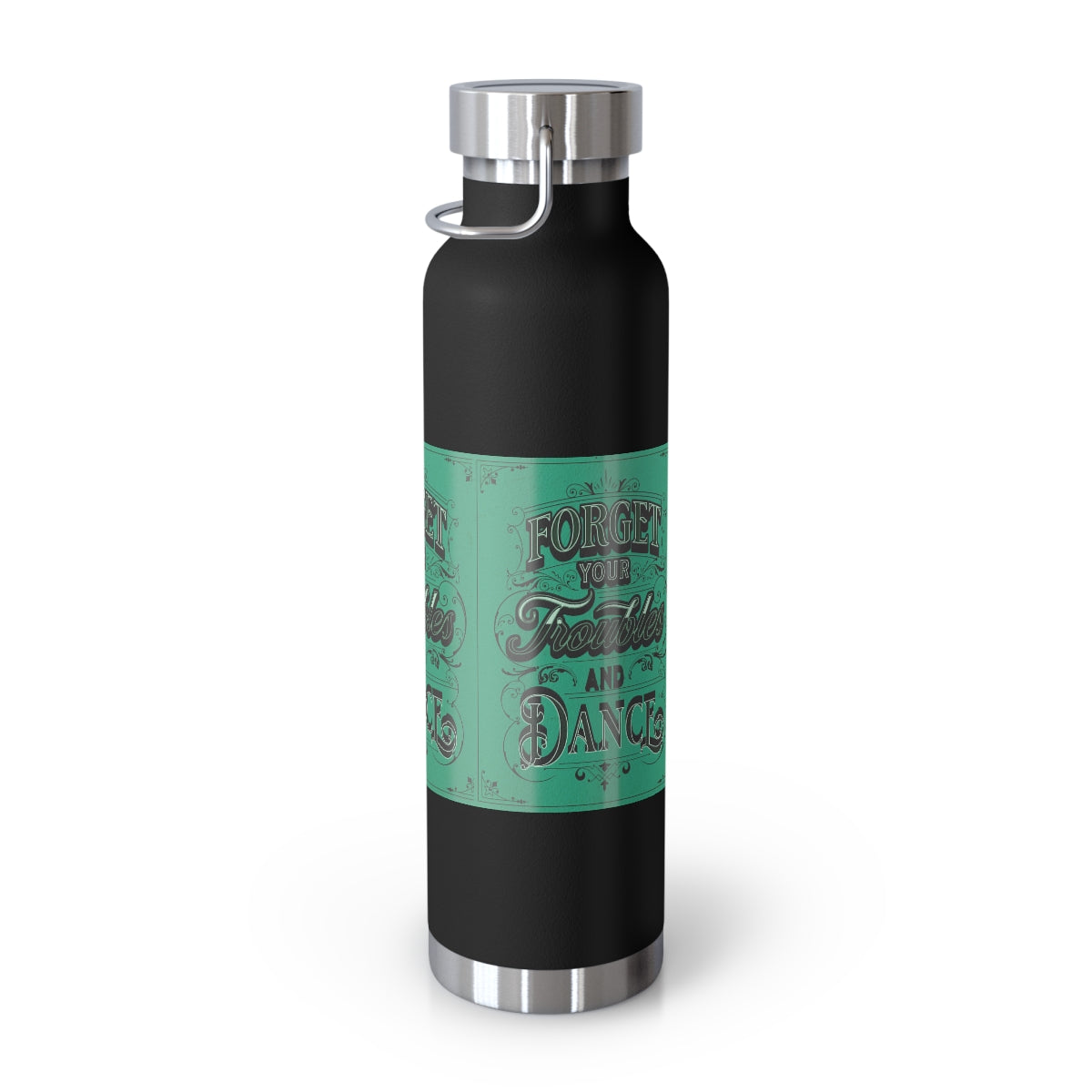 Forget Your Troubles and Dance - Copper Vacuum Insulated Bottle, 22oz