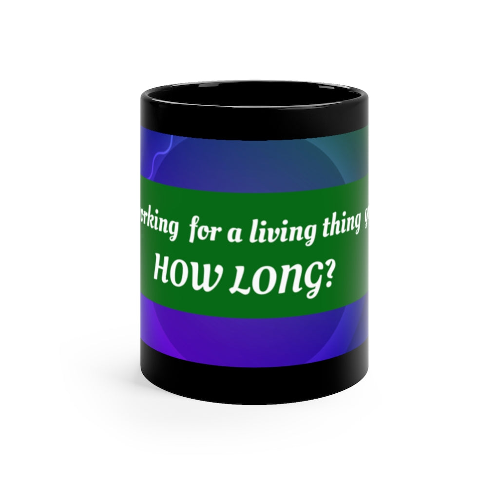 This Whole Working For a Living Thing - Black Coffee Mug, 11oz