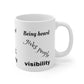 Being heard gives people visibility - White Ceramic Mug