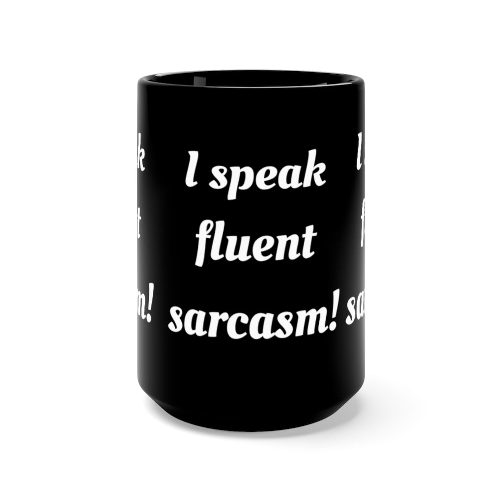 I Speak Sarcasm - Black Mug 15oz