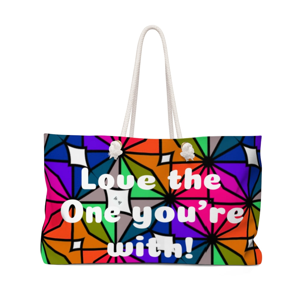 Love the One You're With - Weekender Bag