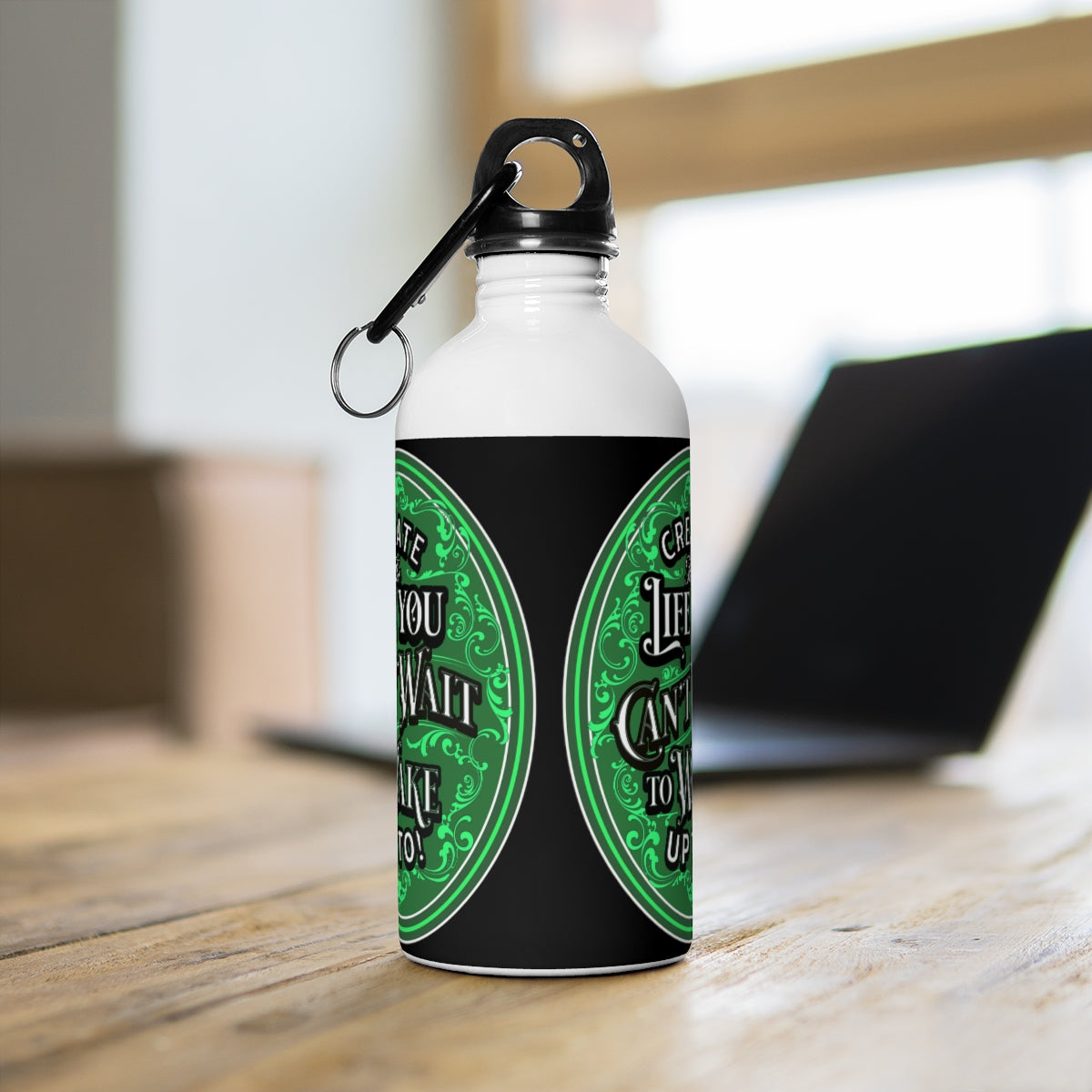 Create the Life You Can't Wait to Wake up To - Stainless Steel Water Bottle