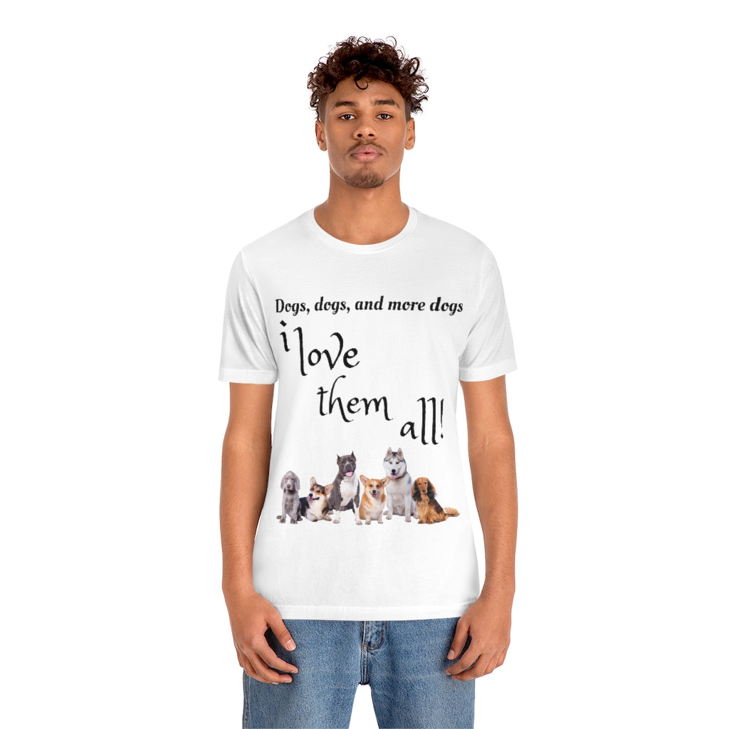 Dogs, dogs, and more dogs - Unisex Jersey Short Sleeve Tee