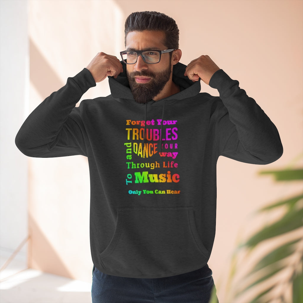 Forget Your Troubles and Dance - Unisex Premium Pullover Hoodie