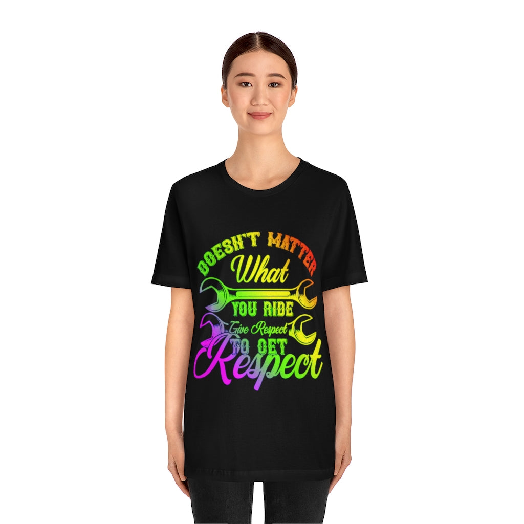 Doesn't Matter What You Ride - Unisex Jersey Short Sleeve Tee