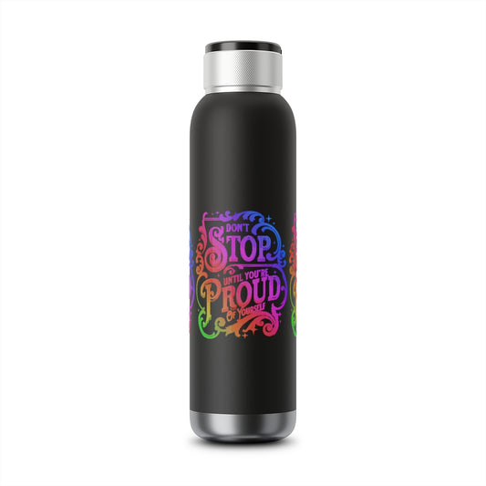Don't Stop Until You're Proud Of Yourself - Soundwave Copper Vacuum Audio Bottle 22oz