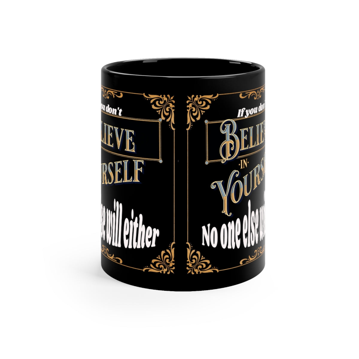Believe in Yourself - 11oz Black Mug
