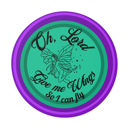 Give me Wings - Round Vinyl Stickers