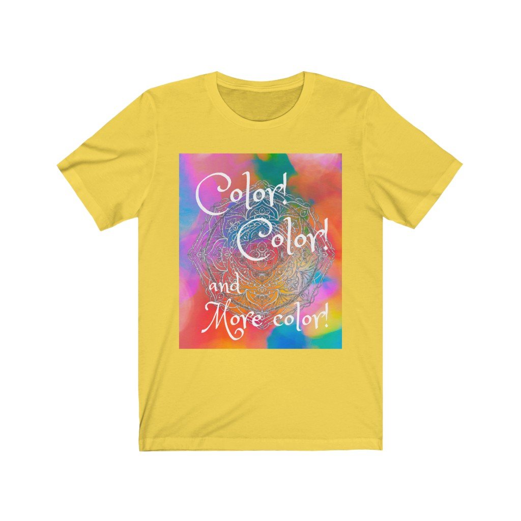 Color color and more color - Unisex Jersey Short Sleeve Tee