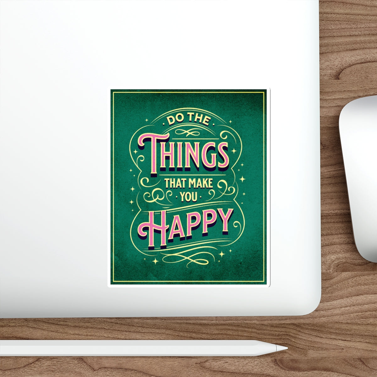 Do the Things That Make You Happy - Die-Cut Stickers