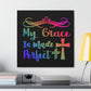 My Grace is Made Perfect - Canvas Gallery Wraps