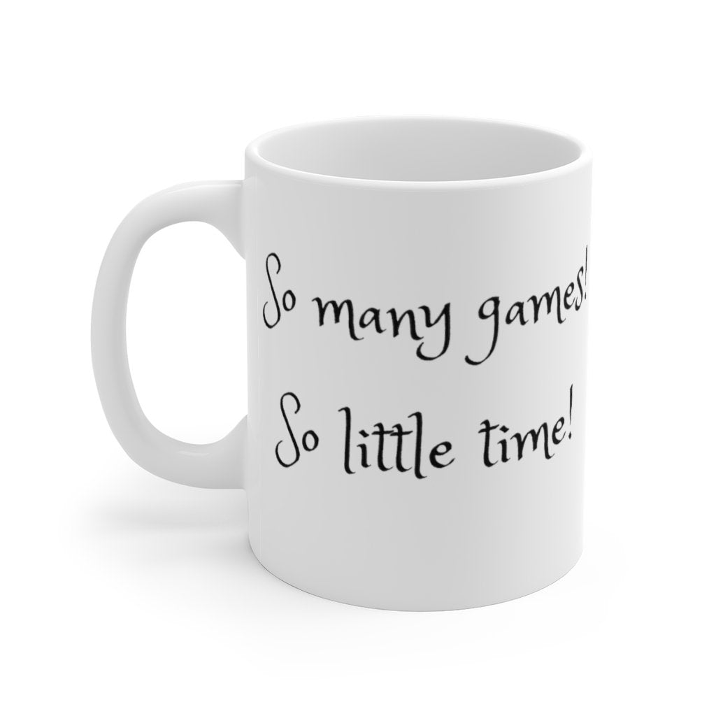 So Many Games So Little Time Mug - Small 11oz
