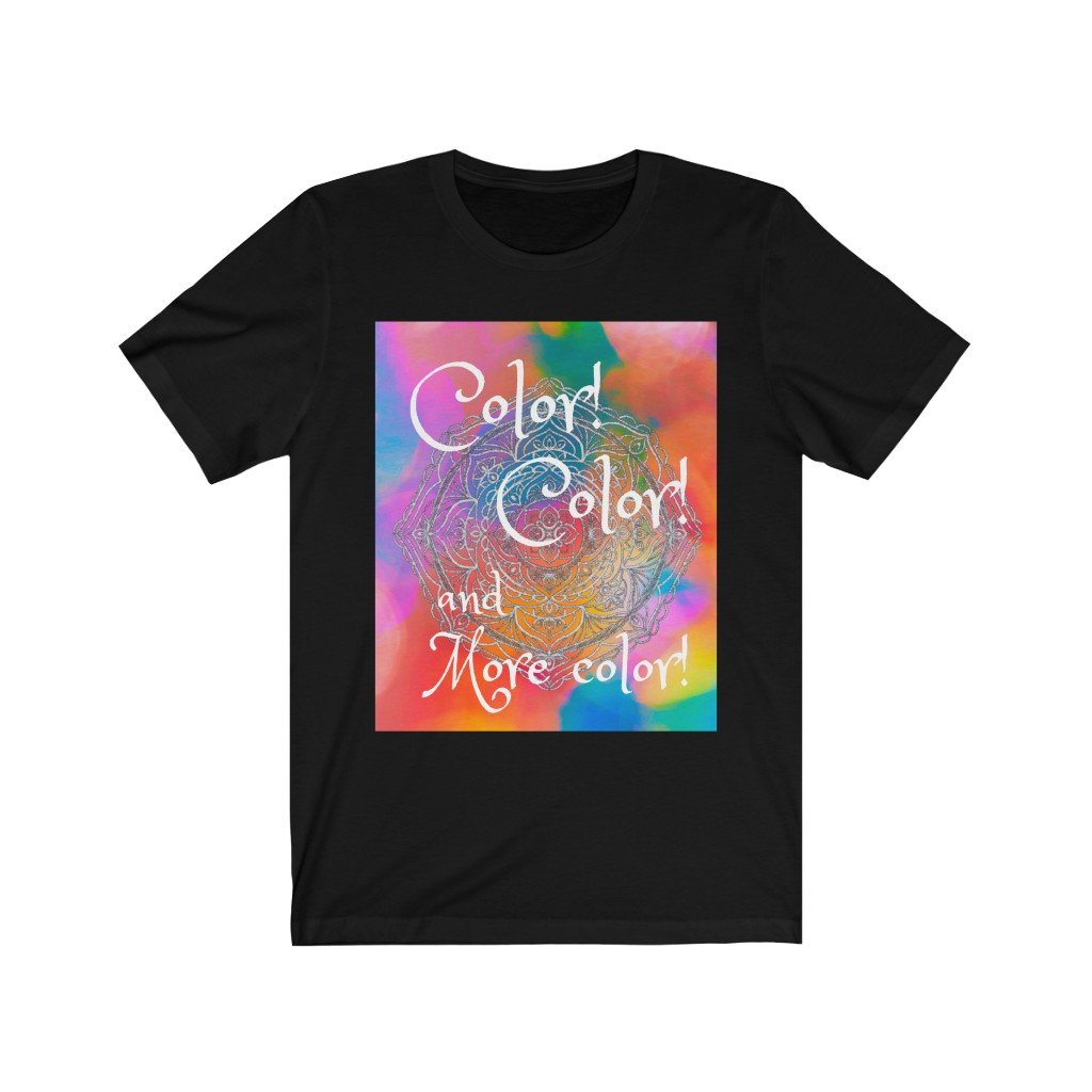 Color color and more color - Unisex Jersey Short Sleeve Tee