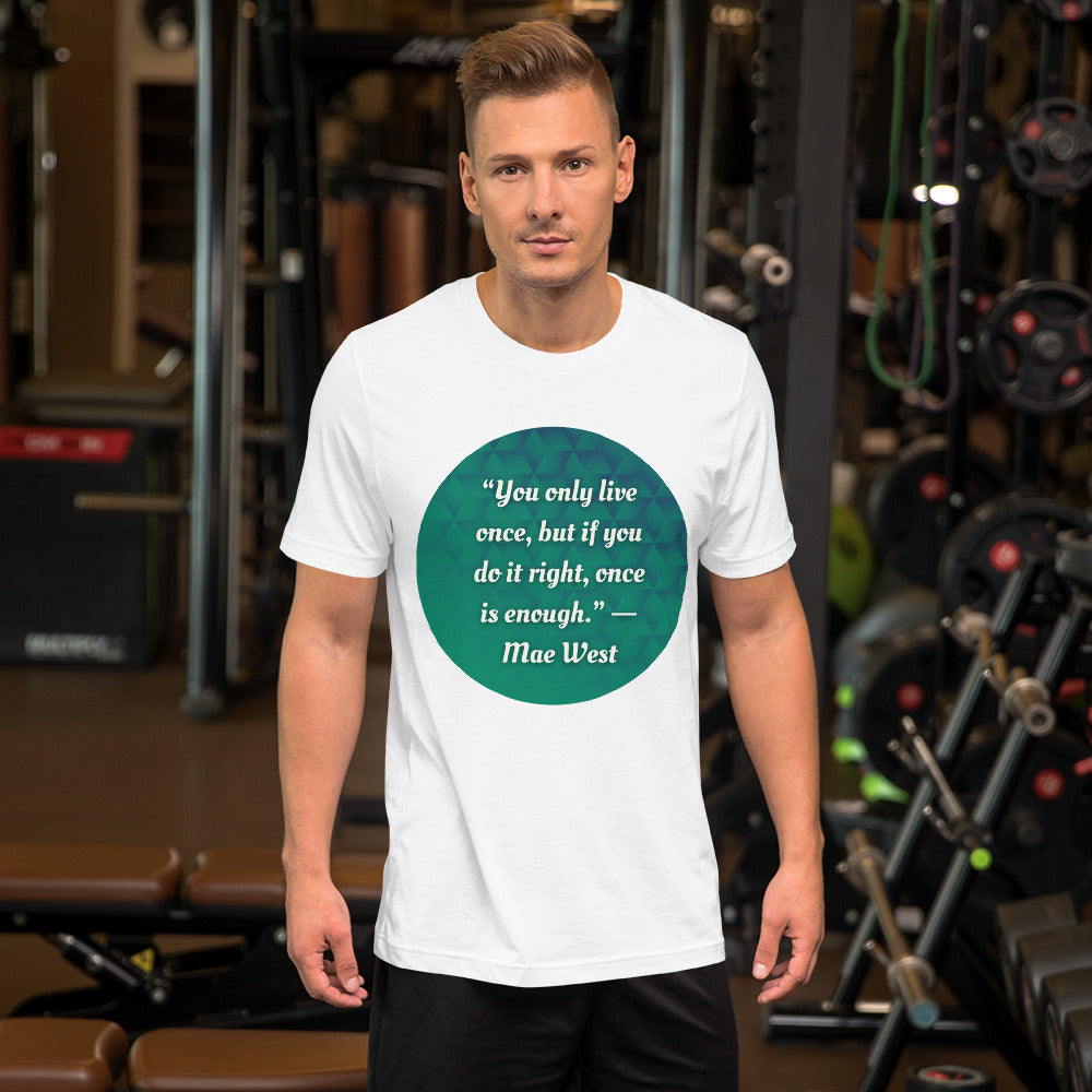 You Only Live Once - Unisex t-shirt